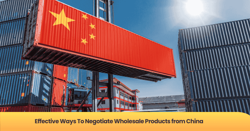 Effective Ways To Negotiate Wholesale Products from China